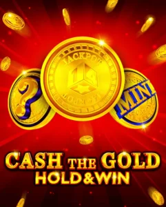 Cash The Gold Hold & Win Cash The Gold Hold & Win